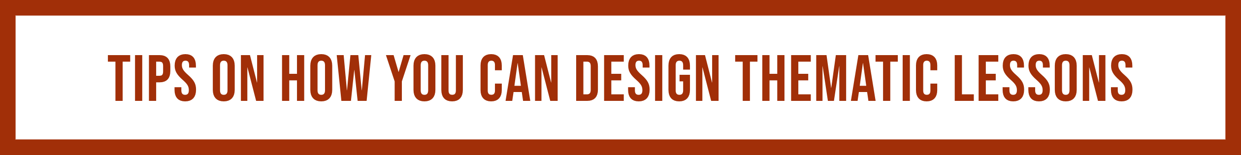 Tips on How you can Design Thematic lessons