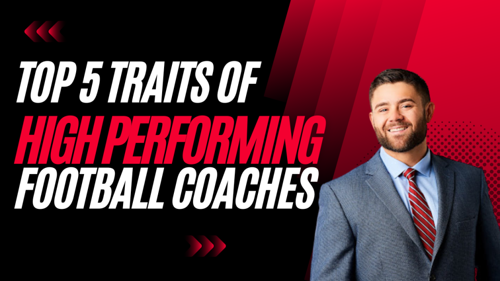 Top Five Traits Of Highest Performing Football Coaches